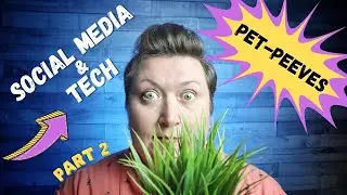 Social Media and Tech Pet Peeves (Part 2)