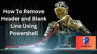 How To Remove Header Information and Blank Line Using PowerShell