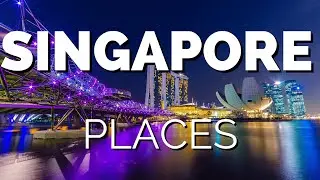 10 Places to Visit in Singapore - Travel Video