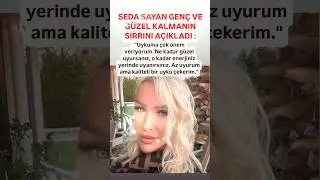 SEDA SAYAN GÜZEL KALMA'NIN SIRRINI AÇIKLADI UYKUMA ÇOK ÖNEM VERİRİM NE KADAR GÜZEL UYURSANIZ OKADAR