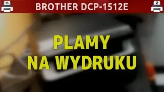 BROTHER DCP-1512E 🖨️ Plamy na wydruku