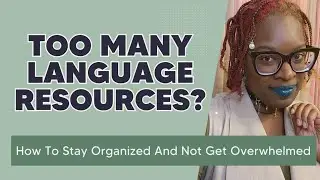 How to NOT get overwhelmed by too many language learning resources