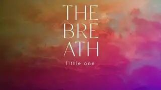 The Breath - Little One (Official Video)