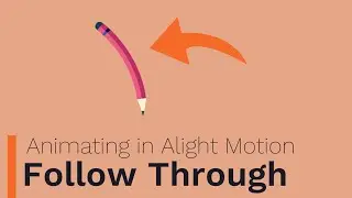 Follow Through - Animating in Alight Motion