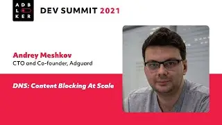 Andrey Meshkov: “DNS: Content Blocking At Scale” ABDS 2021
