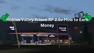 Roblox Valley Prison RP 2.5v How to Earn Money