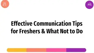 Effective Communication tips for freshers and what not to do