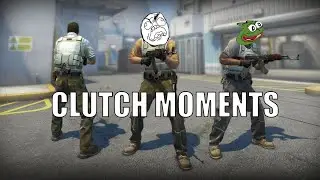 CS:GO with the Clutch Moments