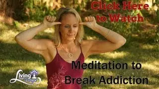 Meditation to Break Addiction