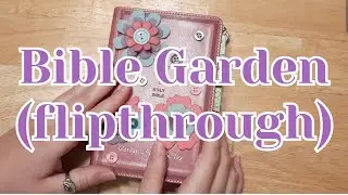 🌻MY BIBLE GARDEN IS BLOOMING (flipthrough), and Sharing My Bible Study Process🌻