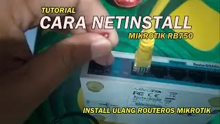 TUTORIAL LENGKAP - CARA NETINSTALL MIKROTIK RB750 (INSTALL ULANG ROUTEROS MIKROTIK)