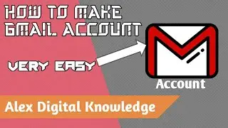 How to Make gmail account || Very Easy || Alex Digital Knowledge