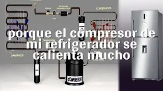 🔥porque el COMPRESOR de mi REFRIGERADOR se calienta mucho🔥