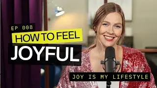 How to Feel JOYFUL: Joy Is My Lifestyle