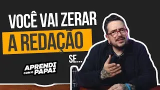 Você vai tirar ZERO na redação do Enem se…