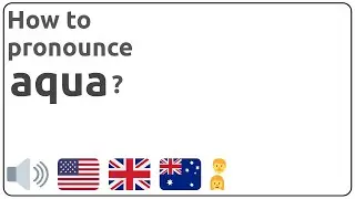 How to pronounce aqua in english?