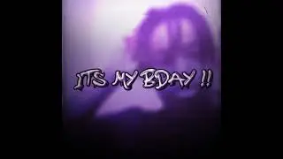 My bday edit from April 11th/LEAN 4 Real/ Advanced funimate edit