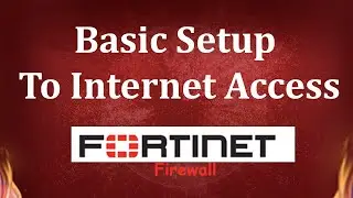 How to configure Fortigate to Access the Internet - Basic FortiGate Setup | Msolved Tech