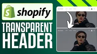 Designing a Transparent Header for Your Shopify Store (2024) - Step by Step Tutorial
