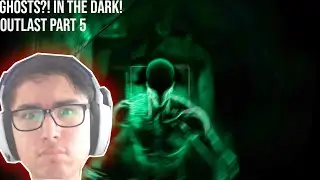 GHOSTS IN THE DARK! | Outlast #5 (PC)