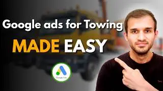 How to Set Up Google Ads for Towing Businesses [Made Easy]