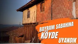 Bayram Sabahına Köyde Uyandık! | Köyde Bayram Namazı ve Gelenekler