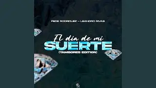 El Dia De Mi Suerte (Tambores Edition)