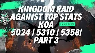 Kingdom Raid Against top stats KOA | 5024 |  5310 | 5358| Part 3 | King Of Avalon
