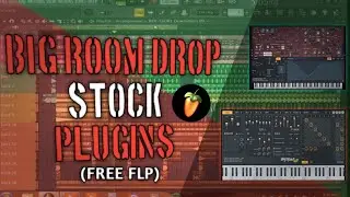 How To Make Big Room Drop By Using Stock Plugins (FL Studio)