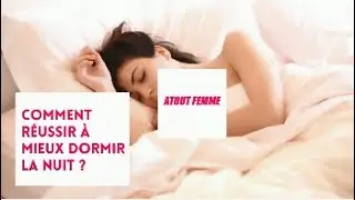 10 astuces pour mieux dormir la nuit !