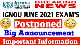 [Breaking News] IGNOU JUNE 2021 EXAM POSTPONED | Big Announcement From IGNOU For JUNE 2021 Exam