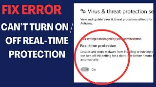 How To fix Can't Turn On / Off Real-Time Protection in Windows 11 / 10 - Fix real time greyed out