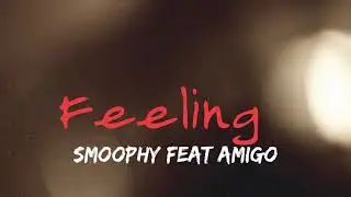 Feeling Feat Amigo ( official video lyrics ) Prod By Amigo 2023