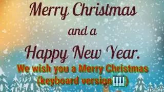 CHRISTMAS CARNIVAL\ WE WISH YOU A MERRY CHRISTMAS \ KEYBOARD VERSION \ ENJOY THIS CHRISTMAS 🎅🎅🎄🎄⛄⛄