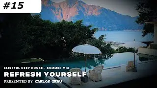 Refresh Yourself #15 • Deep House [Summer 2025] | Carlos Grau