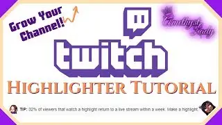 Grow Your Channel | How to use Twitch's Highlighter in 2020!