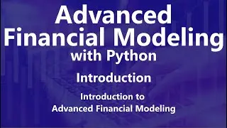 Introduction to Advanced Financial Modeling - Advanced Financial Modeling