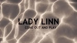 Lady Linn - Come Out and Play