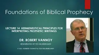 Dr. Robert Vannoy, Foundations of Biblical Prophecy, Lecture 14, Session 16, Interpretation Principl