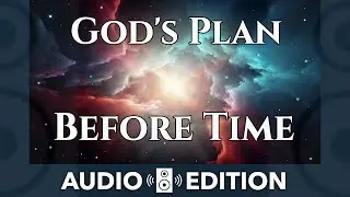 Before the Foundation of the World | Deep Revelation From the Book of Ephesians Season 1