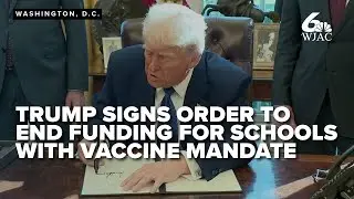 Trump sign executive orders on ending funding for schools requiring COVID-19 vaccine, U.S. energy