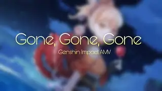 Gone, Gone, Gone // Genshin Impact AMV // Birthday Special