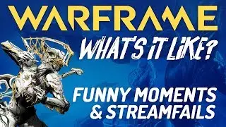 WARFRAME - What's it like? (Funny Moments & Streamfails)