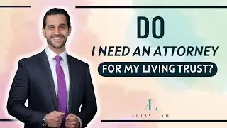Living Trusts: Do You Require an Attorney? | Expert Guidance & Insights