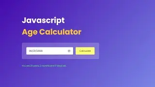 Làm ứng dụng tính tuổi đơn giản bằng HTML, CSS và Javascript | Tutorials