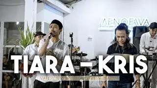 TIARA - KRIS (LIVE NGAMEN) VALDY NYONK FT. ZINIDIN ZIDAN