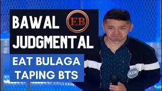 BAWAL JUDGMENTAL TAPING EXPERIENCE BTS | EAT BULAGA