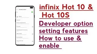 infinix Hot 10, Hot 10S , How to use & enable Developer option setting features