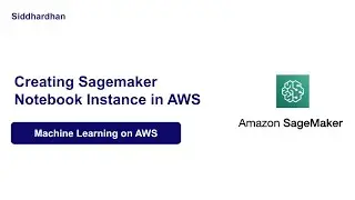 How to Set Up an AWS SageMaker Notebook Instance for Machine Learning | Step-by-Step Tutorial