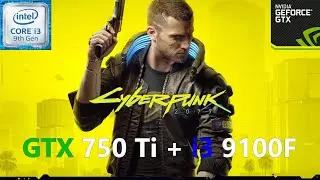 Cyberpunk 2077 GTX 750 Ti + i3 9100F 1080p, 900p, 720p